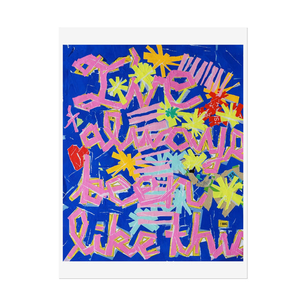 'I've Always Been Like This' Art Print