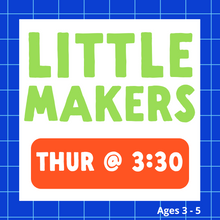 Load image into Gallery viewer, Little Makers | THUR 3:30pm | Winter 2025
