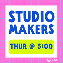 Load image into Gallery viewer, Studio Makers | THUR 5:00pm | Spring 2025

