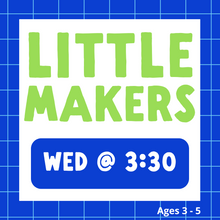 Load image into Gallery viewer, Little Makers | WED 3:30pm | Winter 2025
