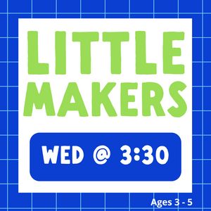 Little Makers | WED 3:30pm | Winter 2025