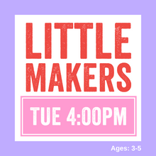 Load image into Gallery viewer, Little Makers | TUE 4:00 pm | 2023
