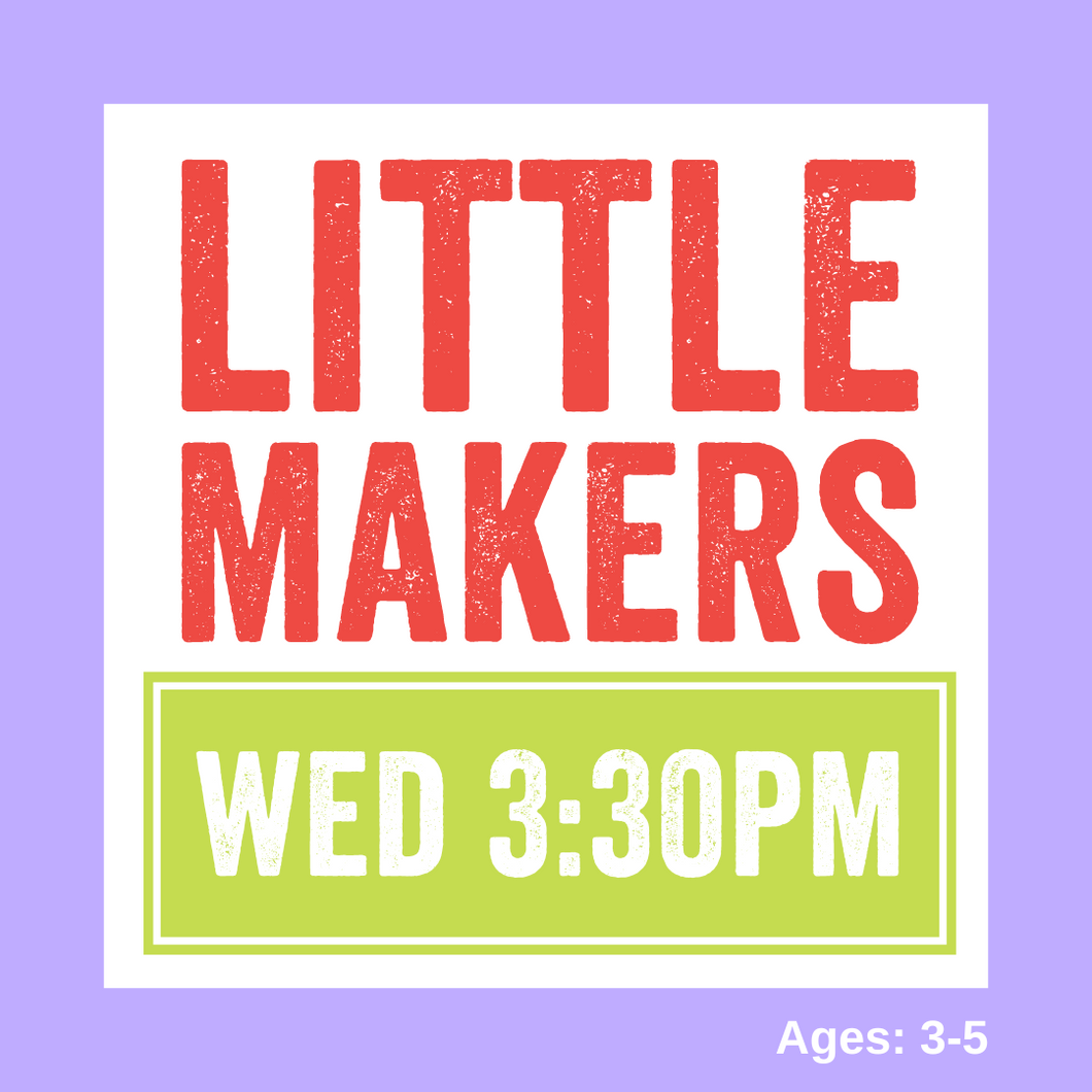 Little Makers | WED 3:30pm | Fall 2024