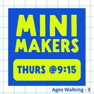 Mini Makers | THU 9:15am | Spring 2025