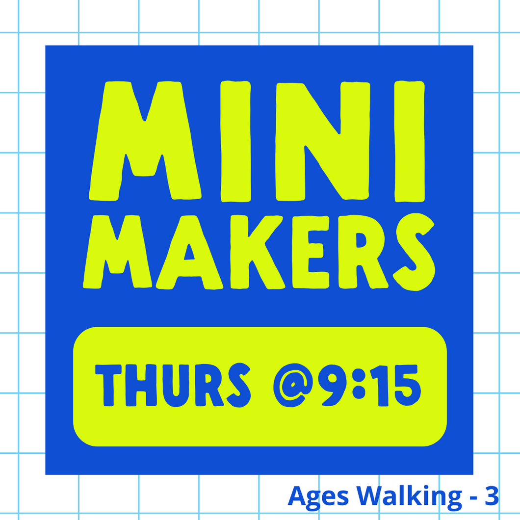 Mini Makers | THU 9:15am | Spring 2025