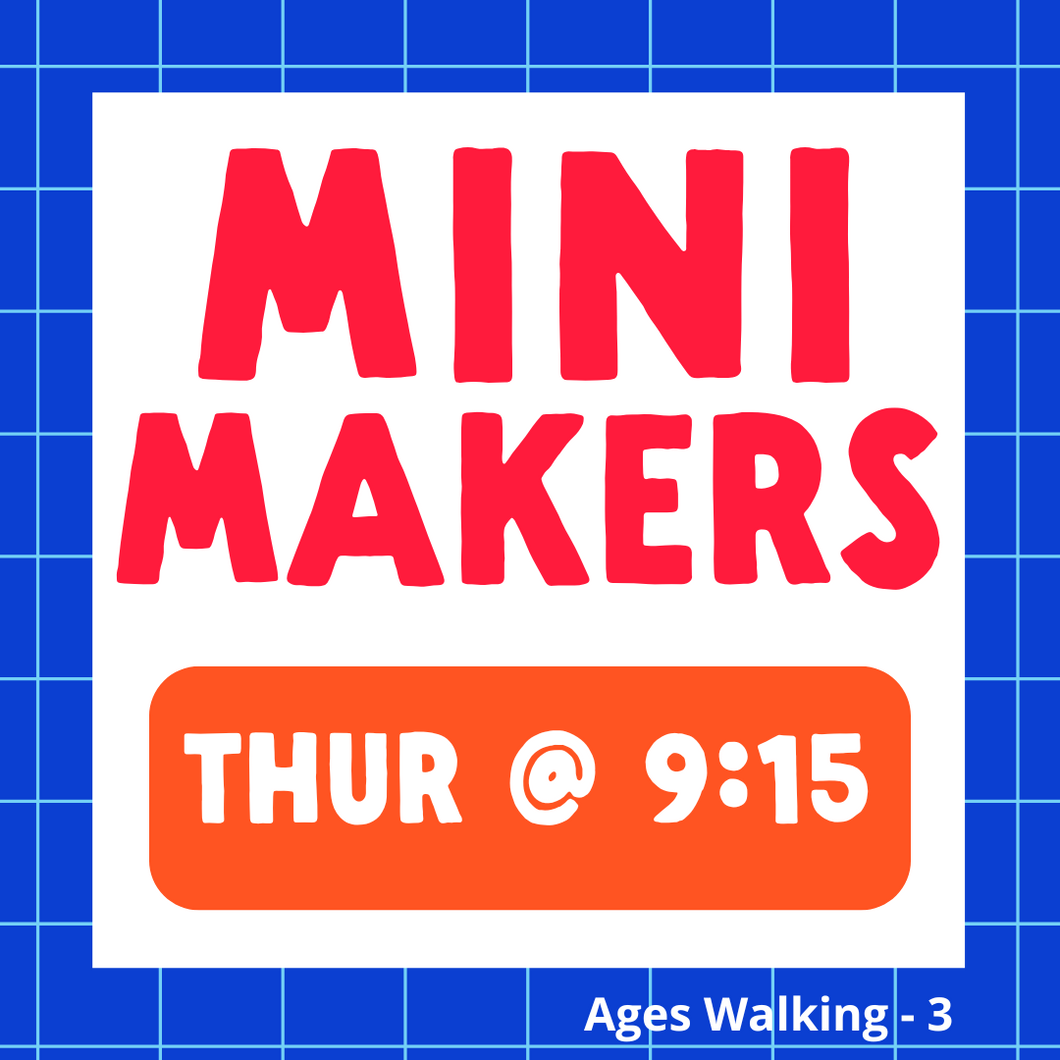 Mini Makers | THU 9:15am | Winter 2025