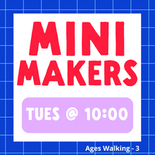 Load image into Gallery viewer, Mini Makers | TUES 10am | Winter 2025
