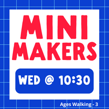 Load image into Gallery viewer, Mini Makers | WED 10:30am | Winter 2025
