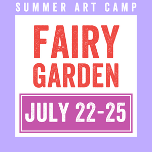 Fairy Garden Camp 2024 | July 22 - 25 | Studio
