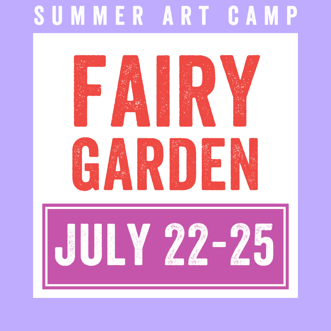 Fairy Garden Camp 2024 | July 22 - 25 | Studio