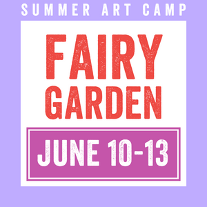 Fairy Garden Camp 2024 | June 10 - 13 | Studio