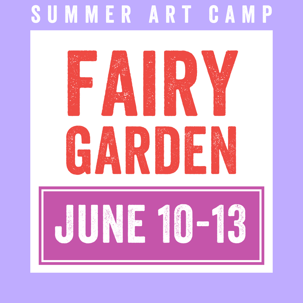 Fairy Garden Camp 2024 | June 10 - 13 | Studio