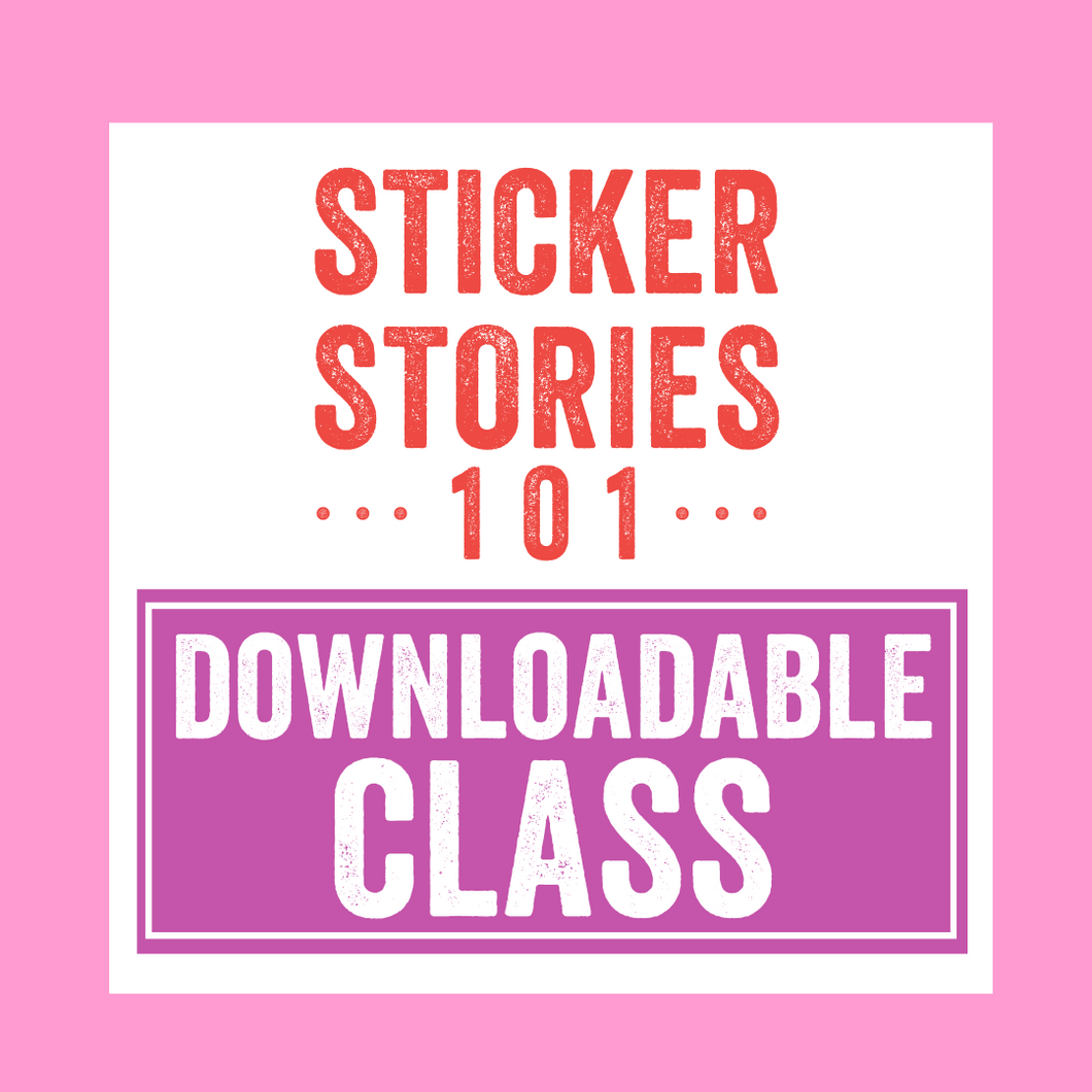 Downloadable Class | Sticker Stories 101