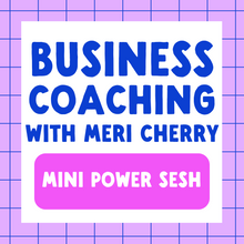 Load image into Gallery viewer, Business Coaching with Meri Cherry | Mini Power Sesh
