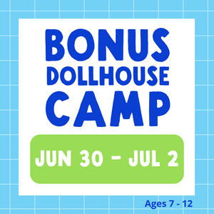 BONUS Dollhouse Camp 2025 | June 30 - July 2 | Studio